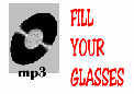 click here for FILL YOUR GLASSES mp3